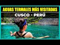 AGUAS TERMALES MÁS VISITADAS EN CUSCO | WAMAN ADVENTURES | CUSCO - PERU