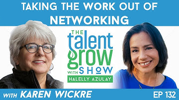 132: Taking the Work Out of Networking with Karen Wickre on the TalentGrow Show with Halelly Azulay