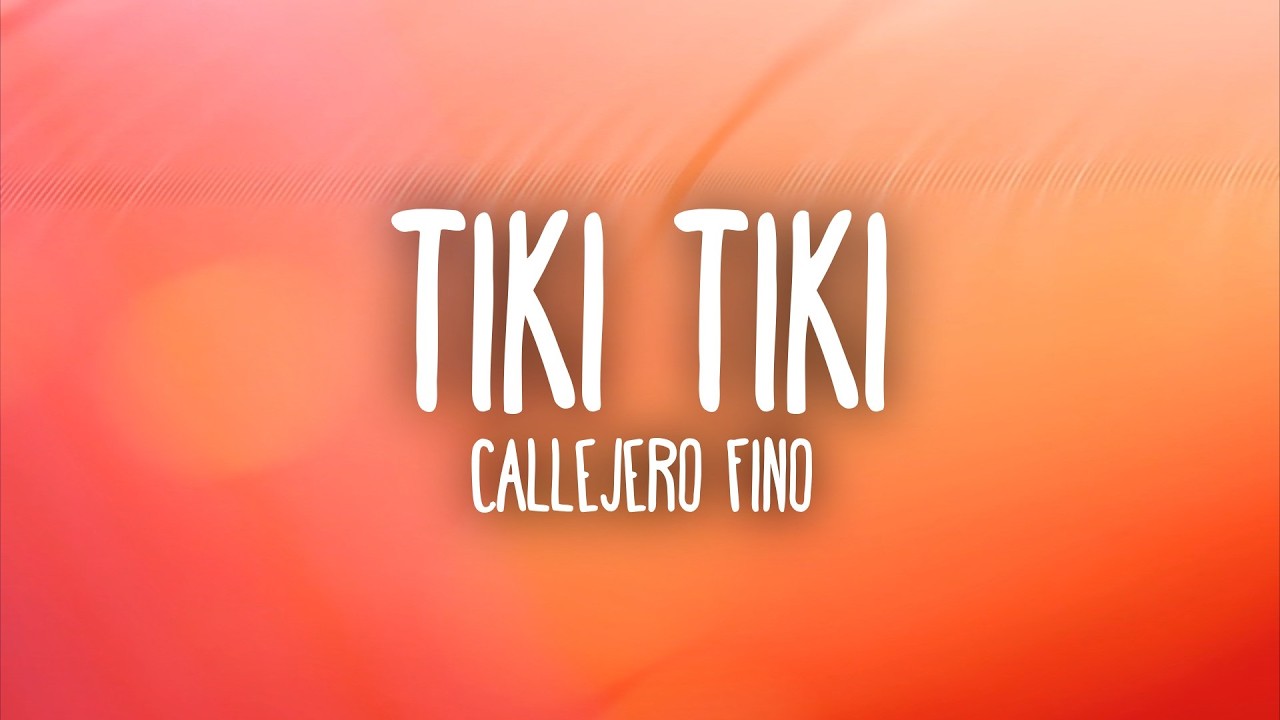 Callejero Fino - TIKI TIKI (Letra/Lyrics)