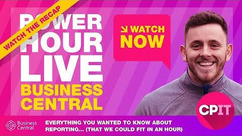 PowerHour Live Business Central - Everything you wanted to know about reporting... in an hour.