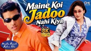 Maine Koi Jadoo Nahin Kiya - 8K | Mujhe Kuch Kehna Hai | Tusshar, Kareena,Babul Supriyo,Preeti,Pinky