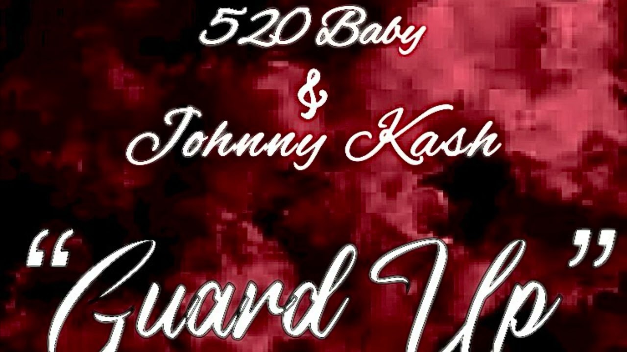 520 Baby - Guard Up ft. Johnny Kash