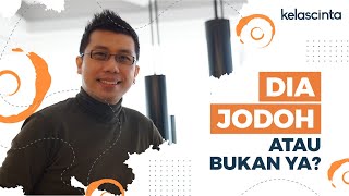 Jangan Buru-Buru Nikah! Ini Cara Tau Dia JODOH atau Bukan