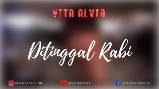 Vita Alvia - Ditinggal Rabi Lirik | Ditinggal Rabi - Vita Alvia Lyrics