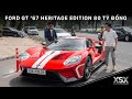 Minh Nhựa, Nguyễn Quốc Cường test Ford GT &#39;67 Heritage Edition 80 TỶ đồng độc nhất Việt Nam | XSX