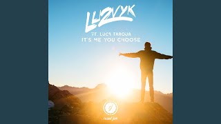 It's Me You Choose (feat. Luca Tarqua)
