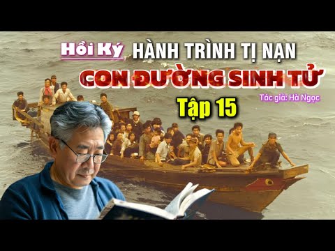 THIÊN KÝ SỰ HÀNH TRÌNH TỊ NẠN CON ĐƯỜNG SINH TỬ TẬP 15-HÀ NGỌC
