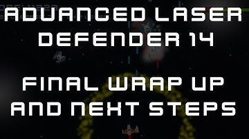 Make a 2D Advanced Laser Defender Game | 14 - Final Wrap Up and Next Steps