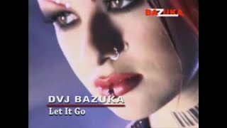 DVJ BAZUKA - Episode 41: Let It Go (Official Audio)