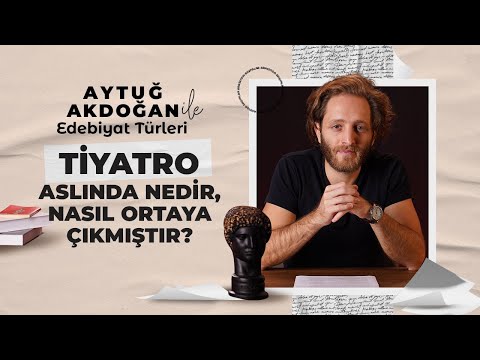 Tiyatro Aslında Nedir? | Aytuğ Akdoğan ile Edebiyat