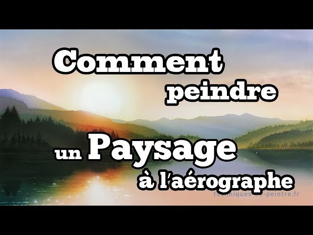 Comment peindre un paysage à l'aérographe 