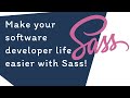 Make your software developer life easier with Sass!