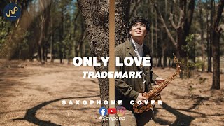 Trademark - Only Love (Saxophone Cover) by Sanpond [AUDIO]