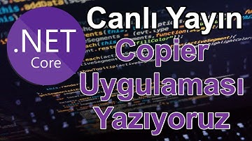 Canlı Yayın: .NET Core ile Copier Uygulamasini Yaziyoruz - Part 1