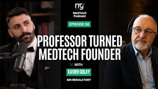 From Researcher to MedTech Entrepreneur: How He Made the Leap | Xavier Golay | MG Regulatory 