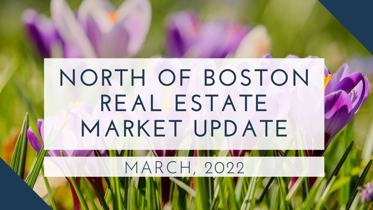 North Boston Real Estate Market March 2022 | The Ternullo Team at ...