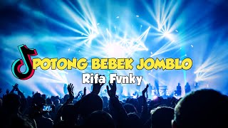 DJ POTONG BEBEK JOMBLO VIRAL TIKTOK REMIX FULL BASS Rifa Fvnky Nwrmxx