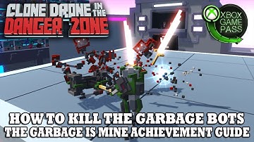 Clone Drone In The Danger Zone | How to Kill Garbage Bots | The Garbage is Mine Achievement Guide