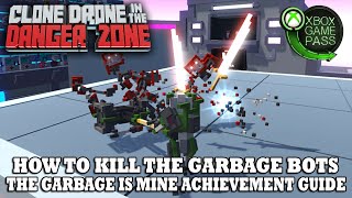 Clone Drone In The Danger Zone | How to Kill Garbage Bots | The Garbage is Mine Achievement Guide