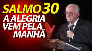 Salmo 30 - O choro pode durar uma noite mas a alegria vem pela manhã | Pastor Paulo Seabra