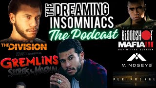 Alex Hernandez Returns | Mindseye, Mafia 3, The Peripheral, Bloodshot #TheDreamingInsomniacs