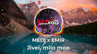 MEDI x EMIR - Jivei, milo moe |||  DJ BAT KOCI EDIT Resimi