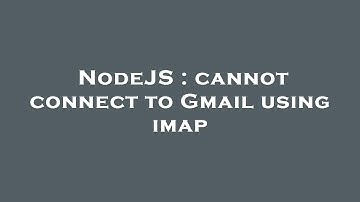 NodeJS : cannot connect to Gmail using imap