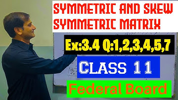 Ex#3.4 Q:1,2,3,4,5,,7 Symmetric  and skew symmetric Matrices .Class 11. #federalboard