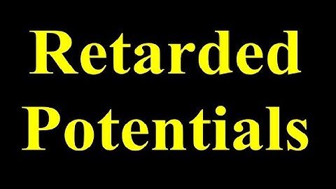 Retarded Potentials