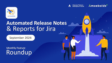 Automated Release Notes & Reports App for Jira- Monthly Feature Roundup- September 2024