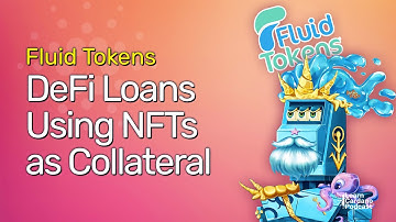 Unlock the Value of NFT with NFT Collateralized DeFi Loans, Fluid Tokens