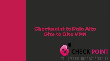 Site to Site VPN- Checkpoint to Palo Alto