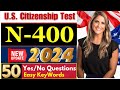 2024 US Citizenship Interview N400 YES NO - 50 Have you ever Questions 2024 | Full Word Definitions