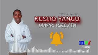 Kesho Yangu By Mark Kelvin - Audio HD