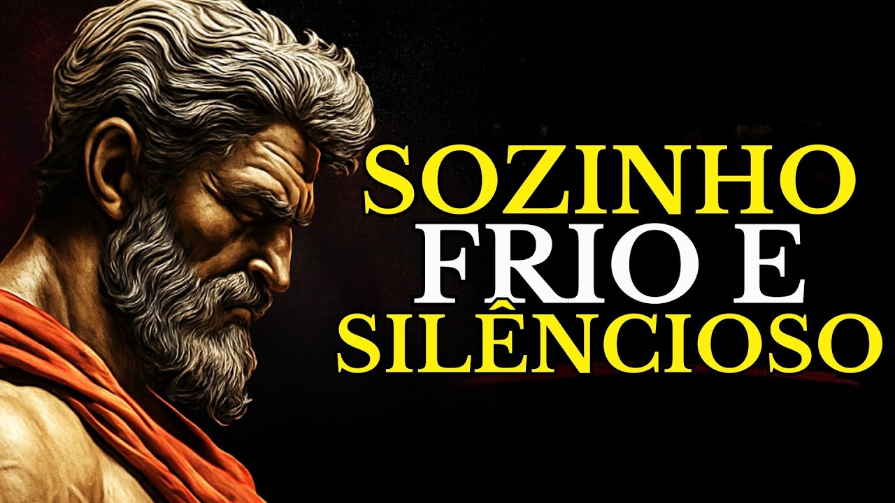 QUEM APRENDE A SER SOZINHO, FRIO E SILÊNCIOSO… ACABA SE TORNANDO IMPARÁVEL | ESTOICISMO