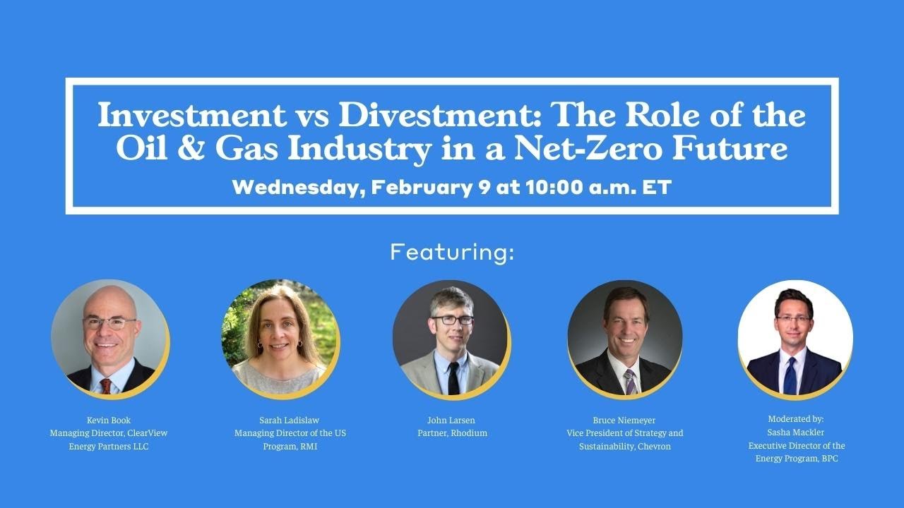 Investment vs Divestment: The Role of the Oil & Gas Industry in a Net-Zero  Future | Bipartisan Policy Center