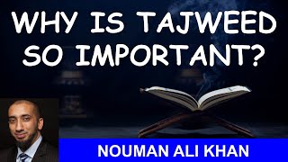 Why is Tajweed So Important? | Nouman Ali Khan