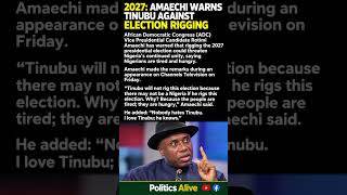 2027: Amaechi Warns Tinubu Against Election Rigging