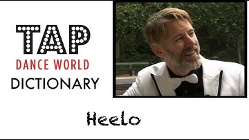 Tap Dance Dictionary / HEELO / Learn tap dance - Learn Tap Dancing - Apprendre les claquettes TDW