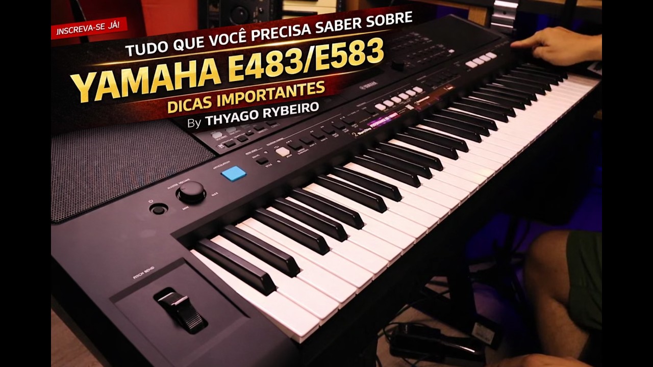 🎹 TUDO QUE VOCÊ PRECISA SABER SOBRE O YAMAHA E483 / E583 (SUPER DICAS) — By Thyago Rybeiro  