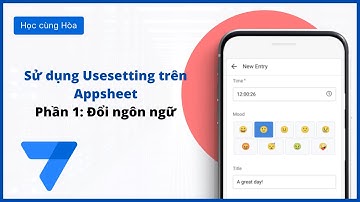 Hướng dẫn thay đổi ngôn ngữ trên Appsheet - Học Appsheet online