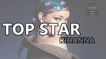 TOP STAR - Rihanna (Best Songs of Rihanna / Greatest Hits until April 2016)