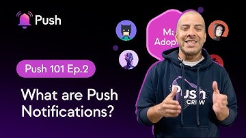 Push 101 | Ep. 2 - What are Push Notifications?