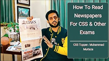 How to read Newspapers for CSS I PMS & Other Exams? CSS TOPPER I M Murtaza