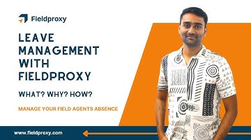 FIELDPROXY LEAVE MANAGEMENT SOLUTIONS : HOW IT WORKS