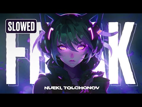 NUEKI, TOLCHONOV - FREAK (SLOWED)