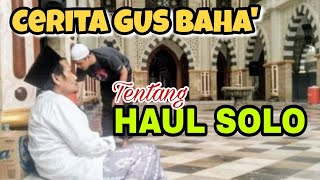 Cerita GUS BAHA' Tentang HAUL SOLO AlHabib Ali AlHabsyi & Mbah Wali Hamid Pasuruan