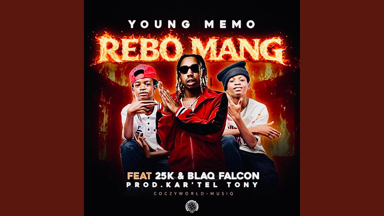 Watch Rebo Mang (feat. 25K, Blaq Falcon & Kar'tel Tony) on YouTube Watch Rebo Mang (feat. 25K, Blaq Falcon & Kar'tel Tony) on YouTube