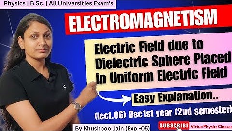 Dielectric Sphere Placed in Uniform Electric Field |lect.-06| electric field in matter bsc 1st year