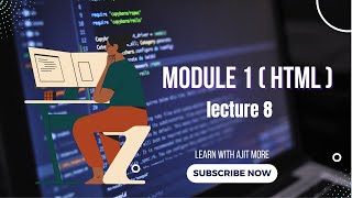 Module 1 [HTML] | Lecture 8 | Learn with Ajit More